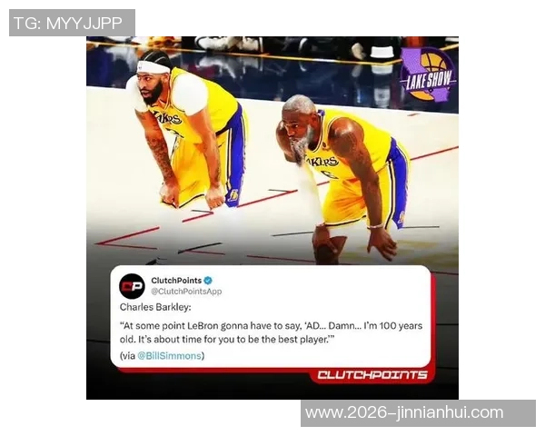 巴克利批评季前赛年轻球员表现詹姆斯短暂出场意义何在